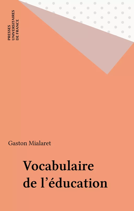 Vocabulaire de l'éducation - Gaston Mialaret - Presses universitaires de France (réédition numérique FeniXX)