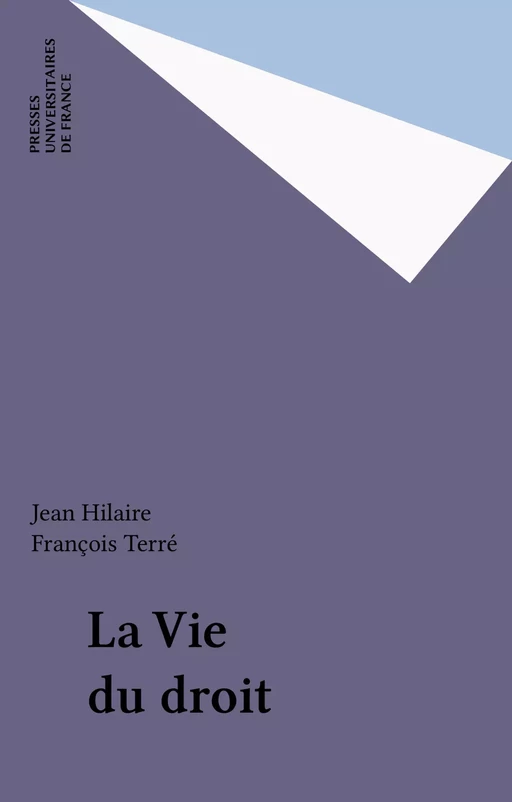 La Vie du droit - Jean Hilaire - Presses universitaires de France (réédition numérique FeniXX)