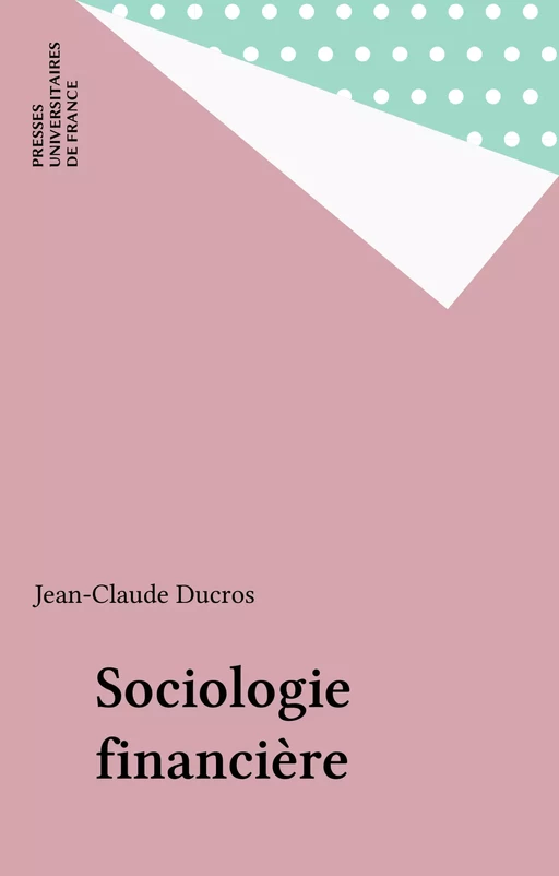 Sociologie financière - Jean-Claude Ducros - Presses universitaires de France (réédition numérique FeniXX)