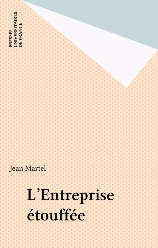 L'Entreprise étouffée - Jean Martel - Presses universitaires de France (réédition numérique FeniXX)