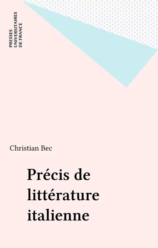 Précis de littérature italienne - Christian Bec - Presses universitaires de France (réédition numérique FeniXX)