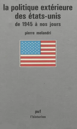 La Politique extérieure des États-Unis de 1945 à nos jours