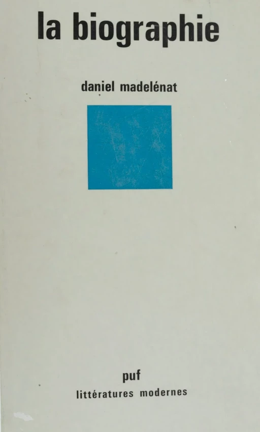 La Biographie - Daniel Madelénat - Presses universitaires de France (réédition numérique FeniXX)