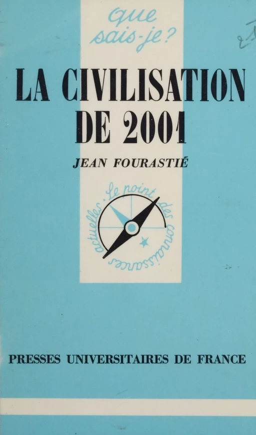 La Civilisation de 2001 - Jean Fourastié - Presses universitaires de France (réédition numérique FeniXX)