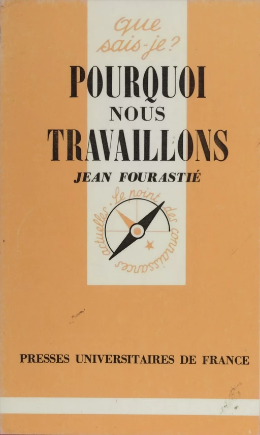 Pourquoi nous travaillons - Jean Fourastié - Presses universitaires de France (réédition numérique FeniXX)