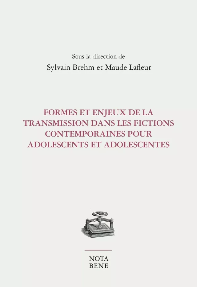 Formes et enjeux de la transmission dans les fictions contemporaines pour adolescents et adolescentes - Maude Lafleur - Groupe Nota bene