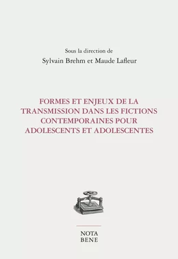 Formes et enjeux de la transmission dans les fictions contemporaines pour adolescents et adolescentes