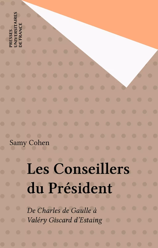 Les Conseillers du Président - Samy Cohen - Presses universitaires de France (réédition numérique FeniXX)