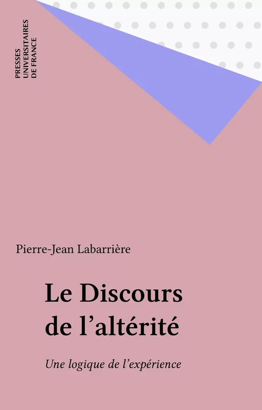 Le Discours de l'altérité - Pierre-Jean Labarrière - Presses universitaires de France (réédition numérique FeniXX)