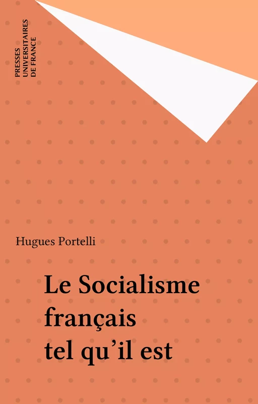 Le Socialisme français tel qu'il est - Hugues Portelli - Presses universitaires de France (réédition numérique FeniXX)