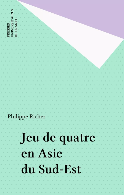 Jeu de quatre en Asie du Sud-Est - Philippe Richer - Presses universitaires de France (réédition numérique FeniXX)