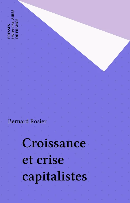 Croissance et crise capitalistes - Bernard Rosier - Presses universitaires de France (réédition numérique FeniXX)