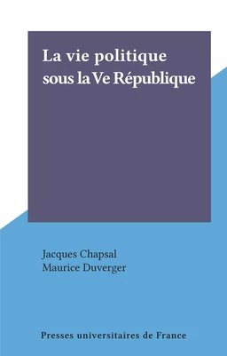 La vie politique sous la Ve République