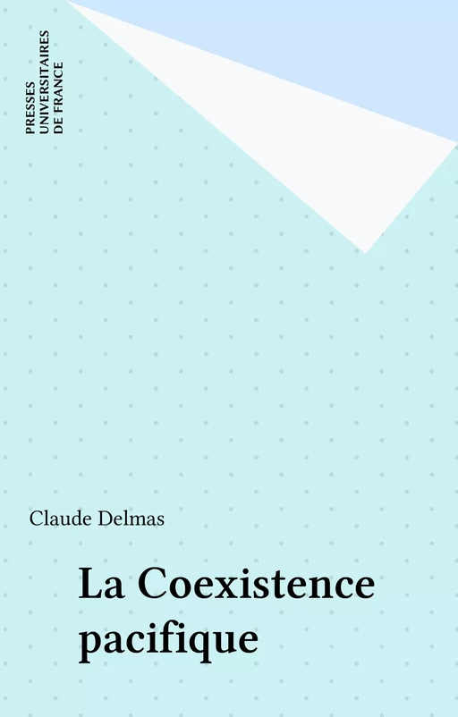 La Coexistence pacifique - Claude Delmas - Presses universitaires de France (réédition numérique FeniXX)