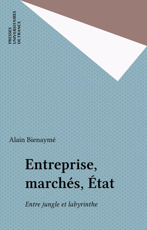 Entreprise, marchés, État - Alain Bienaymé - Presses universitaires de France (réédition numérique FeniXX)