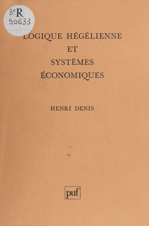 Logique hégélienne et systèmes économiques - Henri Denis - Presses universitaires de France (réédition numérique FeniXX)