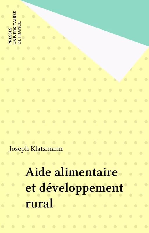 Aide alimentaire et développement rural - Joseph Klatzmann - Presses universitaires de France (réédition numérique FeniXX)