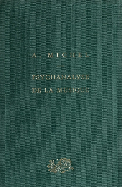 Psychanalyse de la musique - André Michel - Presses universitaires de France (réédition numérique FeniXX)