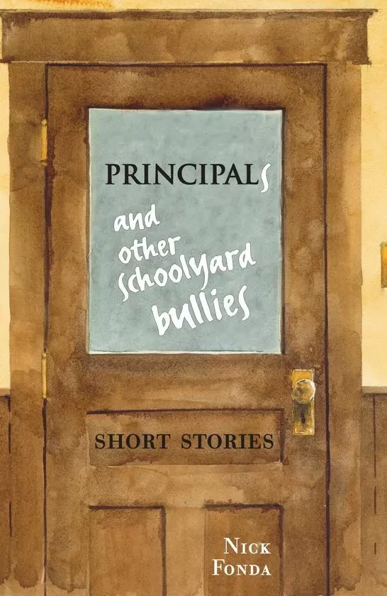 Principals and Other Schoolyard Bullies - Nick Fonda - Baraka Books