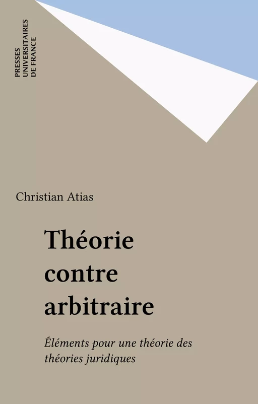 Théorie contre arbitraire - Christian Atias - Presses universitaires de France (réédition numérique FeniXX)