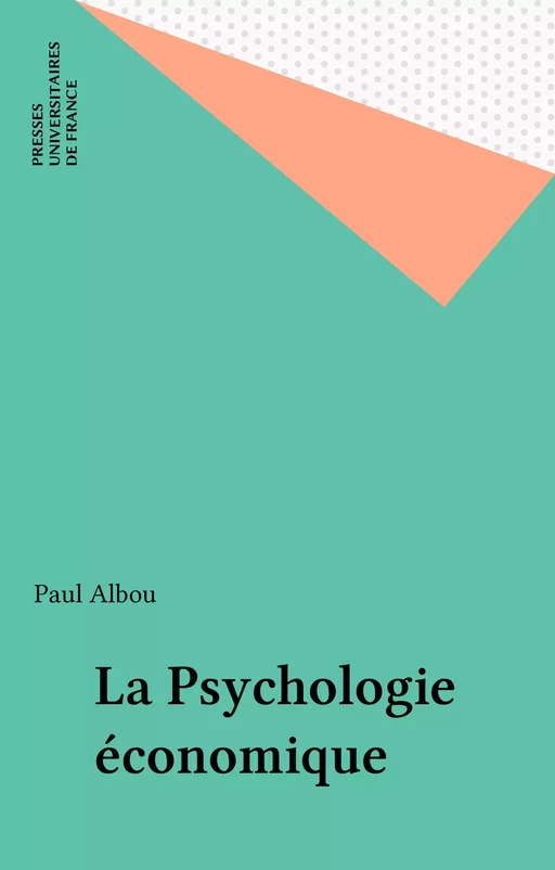 La Psychologie économique - Paul Albou - Presses universitaires de France (réédition numérique FeniXX)