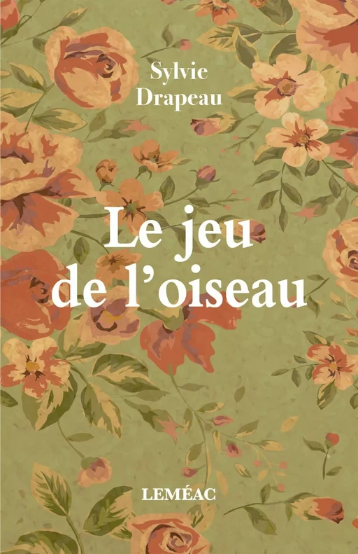 Le jeu de l'oiseau - Sylvie Drapeau - Leméac Éditeur