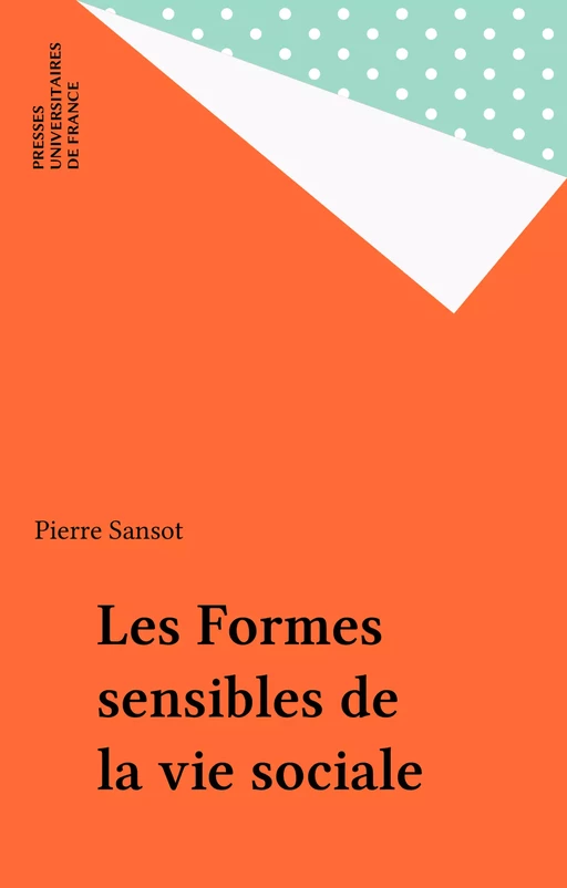 Les Formes sensibles de la vie sociale - Pierre Sansot - Presses universitaires de France (réédition numérique FeniXX)