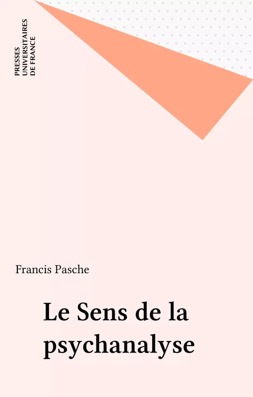 Le Sens de la psychanalyse - Francis Pasche - Presses universitaires de France (réédition numérique FeniXX)