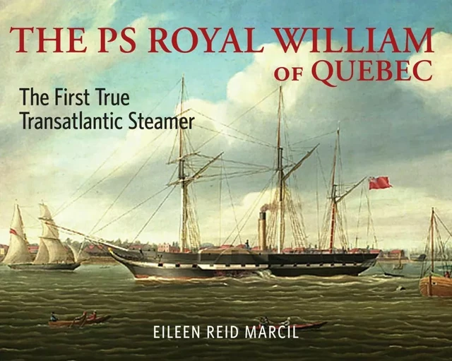 The PS Royal William of Quebec - Eileen Reid Marcil - Baraka Books