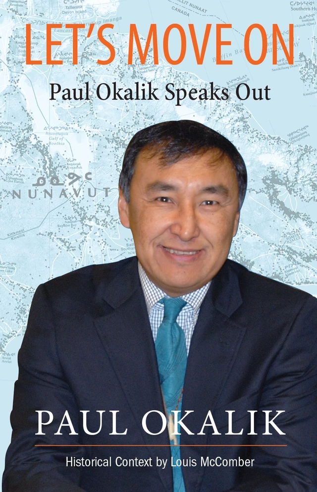 Let's Move On, Paul Okalik Speaks Out - Paul Okalik, Louis McComber - Baraka Books