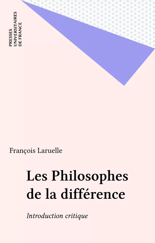 Les Philosophes de la différence - François Laruelle - Presses universitaires de France (réédition numérique FeniXX)