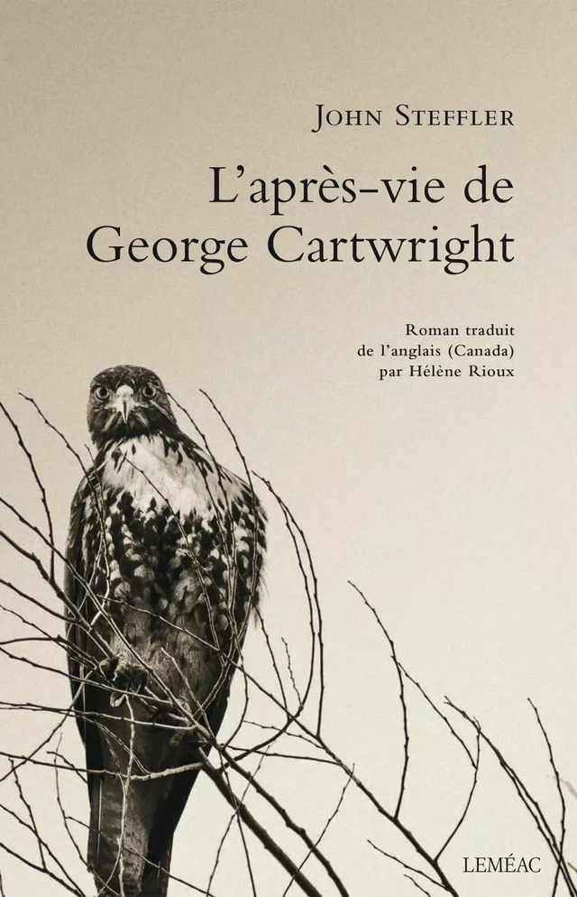 L'après-vie de George Cartwright - John Steffler - Leméac Éditeur