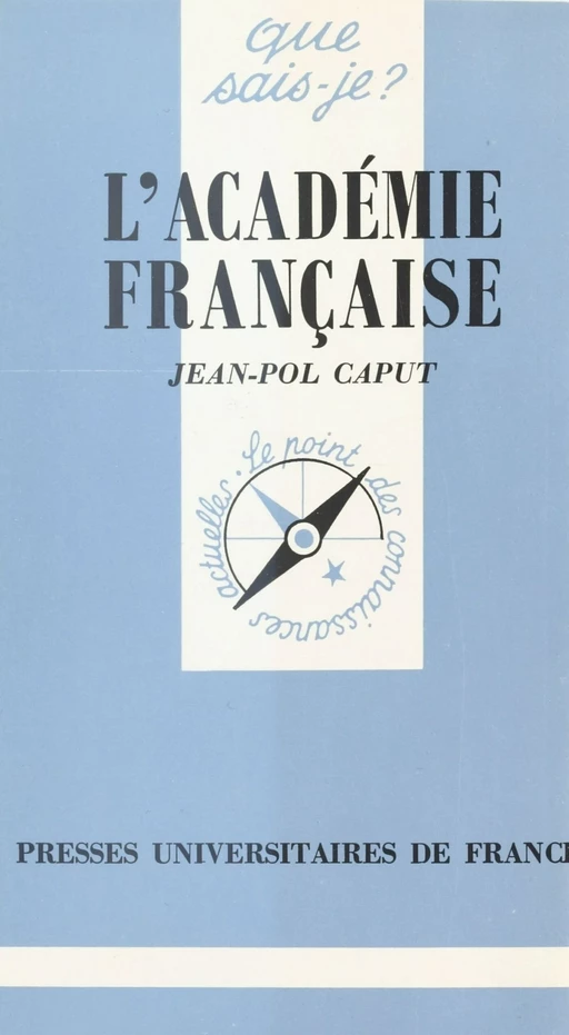 L'Académie française - Jean-Pol Caput - Presses universitaires de France (réédition numérique FeniXX)