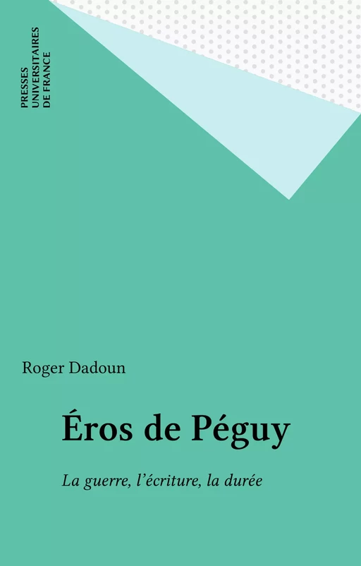 Éros de Péguy - Roger Dadoun - Presses universitaires de France (réédition numérique FeniXX)