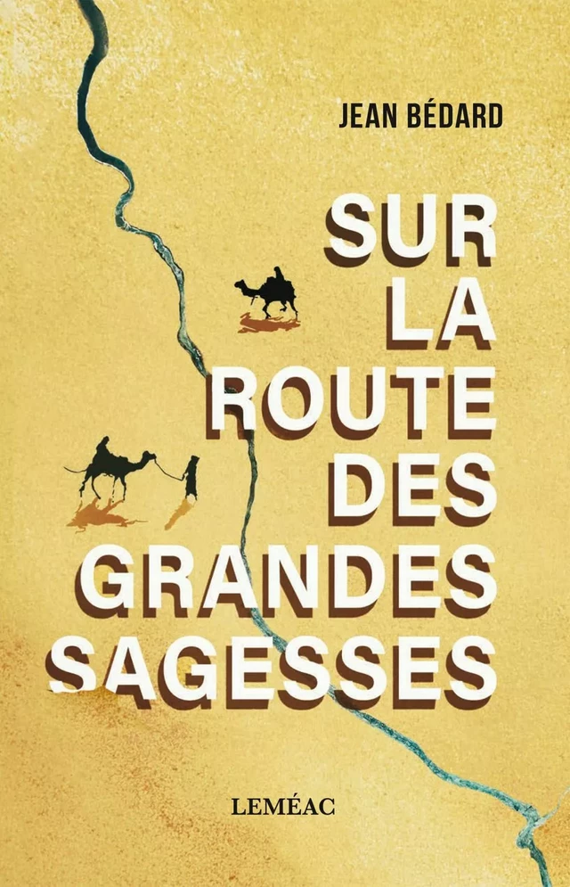 Sur la route des grandes sagesses - Jean Bédard - Leméac Éditeur