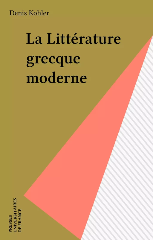 La Littérature grecque moderne - Denis Kohler - Presses universitaires de France (réédition numérique FeniXX)