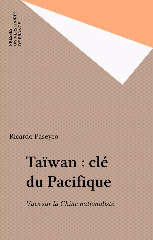 Taïwan : clé du Pacifique - Ricardo Paseyro - Presses universitaires de France (réédition numérique FeniXX)