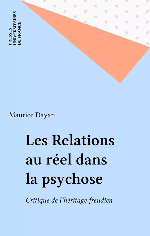 Les Relations au réel dans la psychose - Maurice Dayan - Presses universitaires de France (réédition numérique FeniXX)