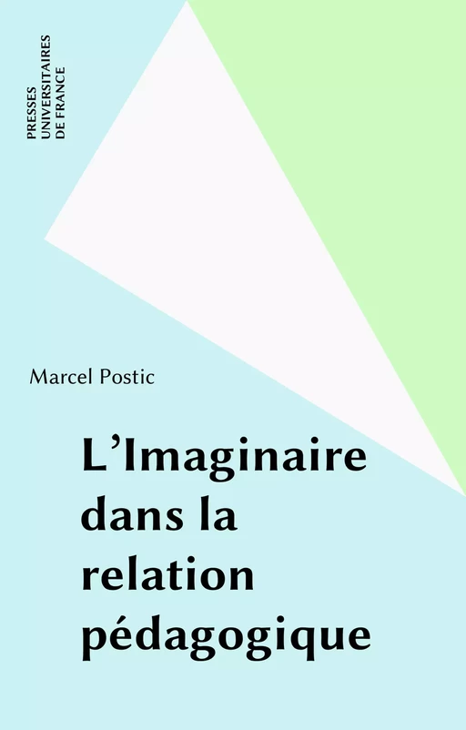 L'Imaginaire dans la relation pédagogique - Marcel Postic - Presses universitaires de France (réédition numérique FeniXX)