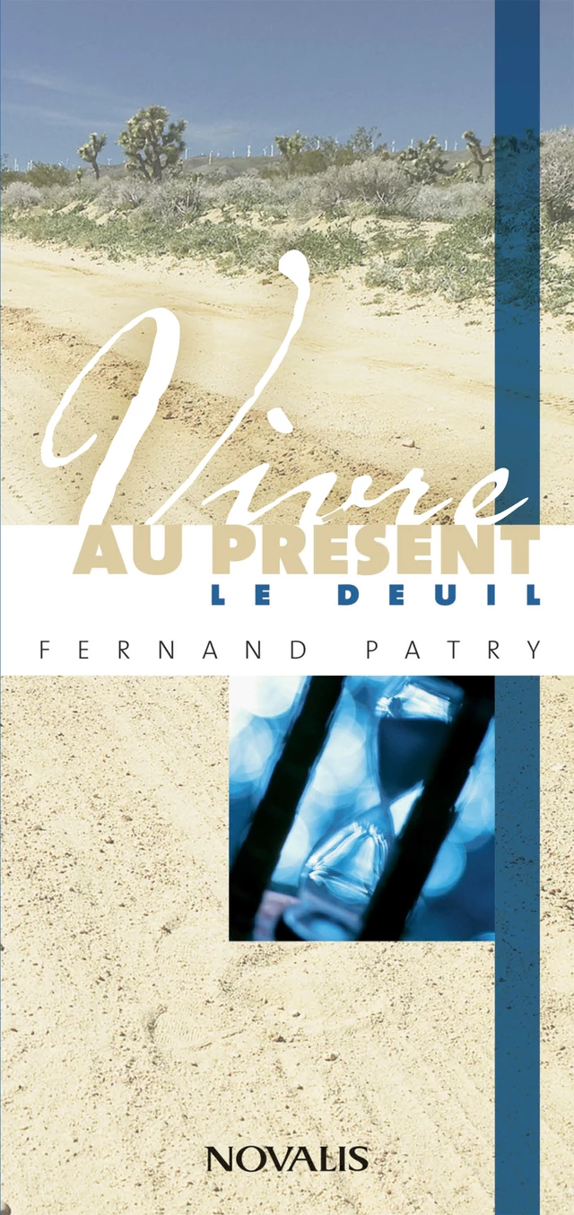 Vivre au présent le deuil - Fernand Patry - Éditions Novalis