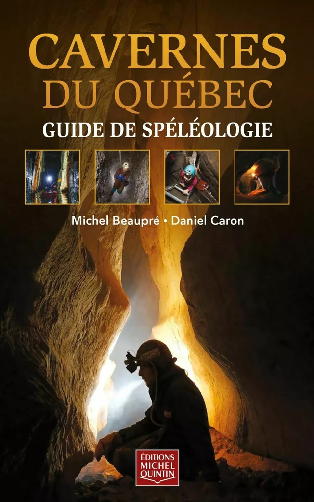 Cavernes du Québec - Guide de spéléologie - Michel Beaupré, Daniel Caron - Éditions Michel Quintin