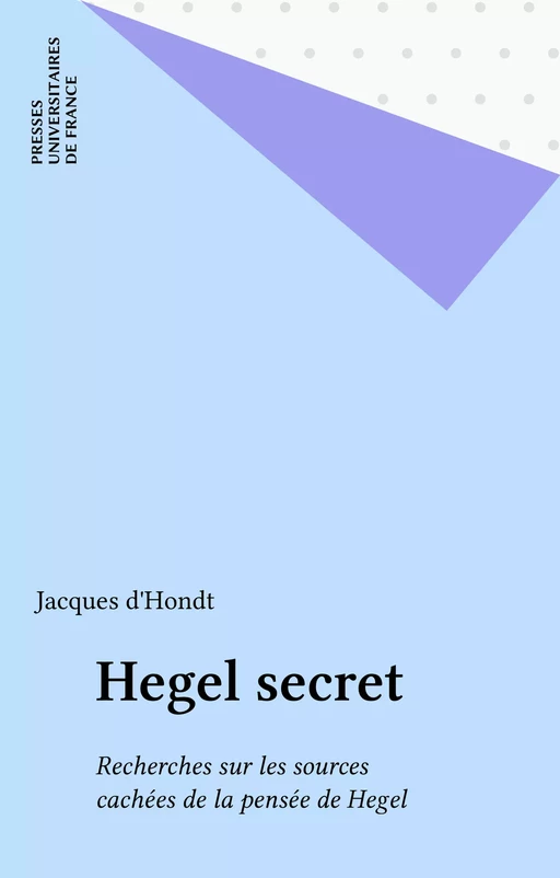 Hegel secret - Jacques d' Hondt - Presses universitaires de France (réédition numérique FeniXX)