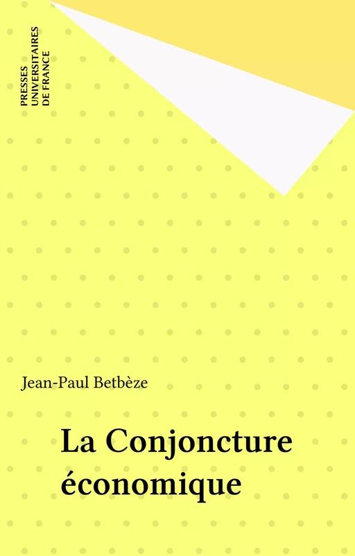 La Conjoncture économique - Jean-Paul Betbèze - Presses universitaires de France (réédition numérique FeniXX)