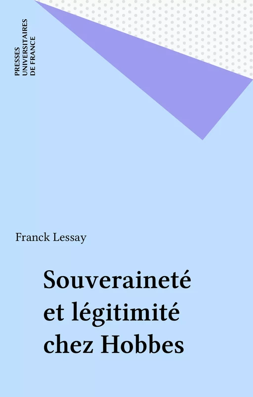 Souveraineté et légitimité chez Hobbes - Franck Lessay - Presses universitaires de France (réédition numérique FeniXX)