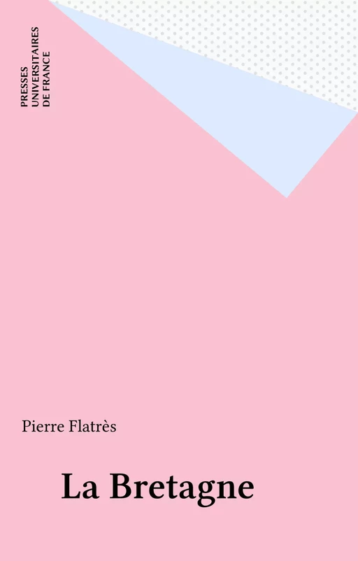 La Bretagne - Pierre Flatrès - Presses universitaires de France (réédition numérique FeniXX)