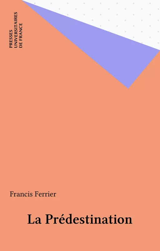 La Prédestination - Francis Ferrier - Presses universitaires de France (réédition numérique FeniXX)