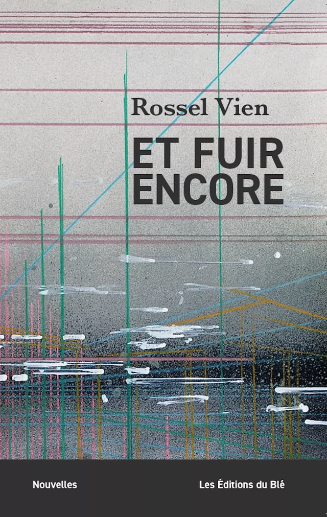 Et fuir encore - Rossel Vien - Éditions du Blé