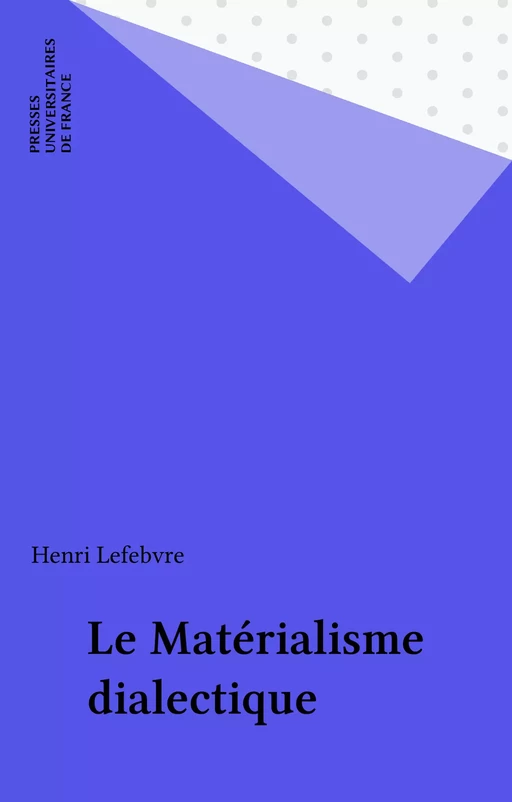 Le Matérialisme dialectique - Henri Lefebvre - Presses universitaires de France (réédition numérique FeniXX)