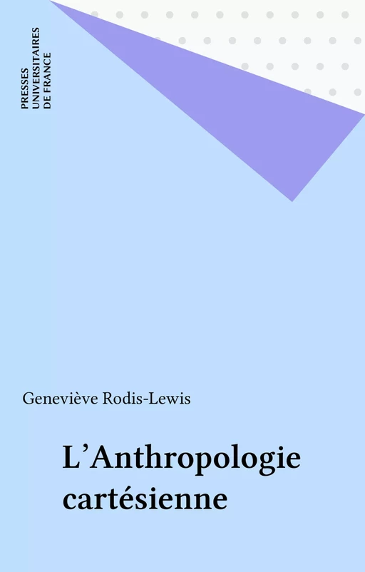 L'Anthropologie cartésienne - Geneviève Rodis-Lewis - Presses universitaires de France (réédition numérique FeniXX)