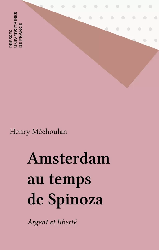 Amsterdam au temps de Spinoza - Henry Méchoulan - Presses universitaires de France (réédition numérique FeniXX)